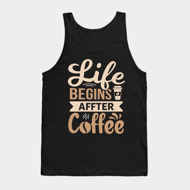 Life Begins After Coffee Tank Top by TheDesignDepot